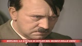 Berlino,Hitler al Museo delle Cere 