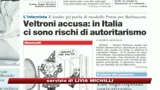 Veltroni: In Italia ci sono rischi di autoritarismo