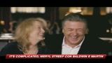 It's Complicated, la Streep con Martin e Baldwin