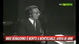 08/09/2009 - Addio Mike, una vita per la tv tra quiz e gaffe