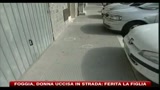 29/08/2010 - Foggia, donna uccisa in strada: ferita la figlia