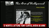 E' morto l'attore Tony Curtis, aveva 85 anni