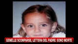 Gemelle scomparse, lettera del padre: sono morte