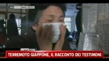Terremoto Giappone, il racconto dei testimoni