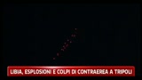 Libia, esplosioni e colpi di contraerea a Tripoli
