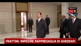 Frattini, impedire rappresaglia di Gheddafi