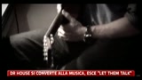 Dr House si converte alla musica, esce Let them talk