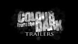 COLOUR FROM THE DARK - il trailer
