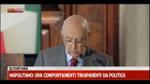 Napolitano: ora comportamenti trasparenti da politica
