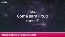 VIDEO Oroscopo del mese di Maggio 2025, Pesci