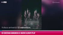 VIDEO Ed Sheeran annuncia il nuovo album Play