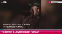 VIDEO Yellowstone, in arrivo lo spin-off Y: Marshals