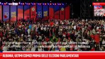Albania, ultimi comizi prima delle elezioni parlamentari