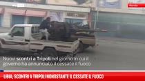Libia, scontri a Tripoli nonostante il cessate il fuoco