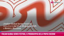 VIDEO Italian Global Series Festival, il programma