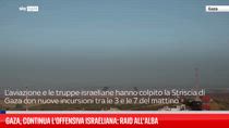 Gaza, continua l’offensiva israeliana: raid all’alba