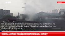Ucraina, attacco russo danneggia ospedale a Kharkiv