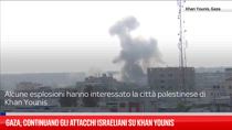 Gaza, continuano gli attacchi israeliani su Khan Younis