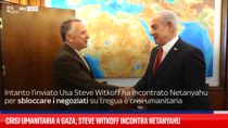 Crisi umanitaria a Gaza, Steve Witkoff incontra Netanyahu