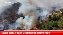 Albania, ondata di calore alimenta incendi: pompiere morto