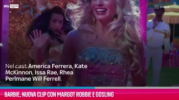 VIDEO Barbie, nuova clip con Margot Robbie e Gosling