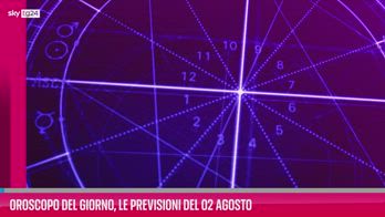 VIDEO Oroscopo del giorno, le previsioni del 2 agosto