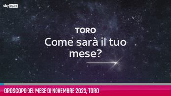 VIDEO Oroscopo del mese di Novembre 2023, Toro
