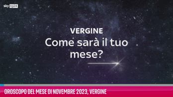 VIDEO Oroscopo del mese di Novembre 2023, Vergine