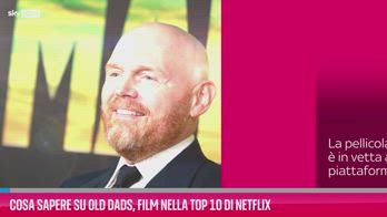 VIDEO Cosa sapere su Old Dads, film nella Top 10 di Netflix