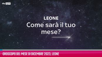 VIDEO Oroscopo del mese di Dicembre 2023, Leone