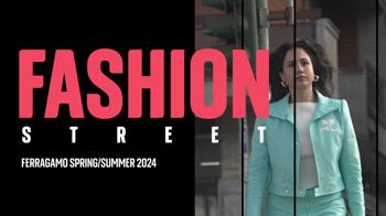 Fashion Street: Ferragamo Spring/Summer 2024