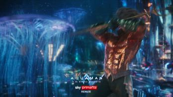 Aquaman e il regno perduto sky primafila premiere