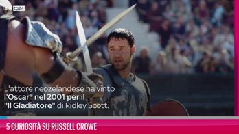 VIDEO 5 curiosità su Russell Crowe