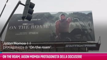 VIDEO On the roam, Jason Momoa protagonista della docuserie