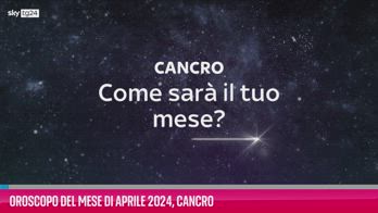 VIDEO Oroscopo del mese di Aprile 2024, Cancro