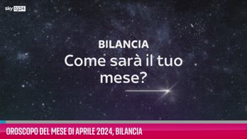 VIDEO Oroscopo del mese di Aprile 2024, Bilancia