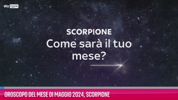 VIDEO Oroscopo del mese di Maggio 2024, Scorpione