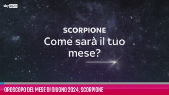VIDEO Oroscopo del mese di Giugno 2024, Scorpione