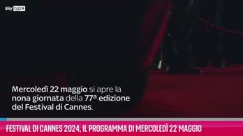 VIDEO Festival di Cannes 2024, programma mercoledÃ¬ 22 maggi
