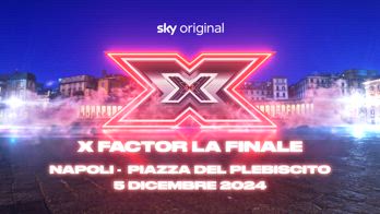 La Finale di X Factor 2024 sarà a Napoli