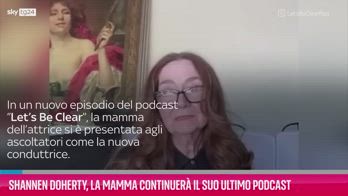 VIDEO Shannen Doherty, la mamma continuerà il suo podcast