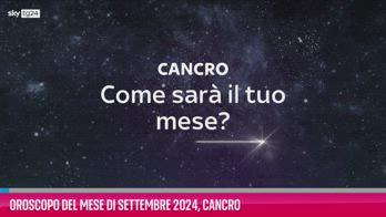 VIDEO Oroscopo del mese di Settembre 2024, Cancro