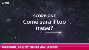 VIDEO Oroscopo del mese di Settembre 2024, Scorpione