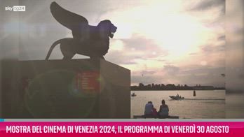 VIDEO Mostra del Cinema di Venezia 2024 programma 30 agosto