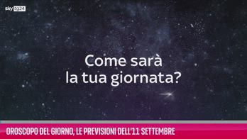 VIDEO Oroscopo del giorno, le previsioni dell'11 settembre