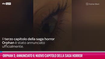 VIDEO Orphan 3, il nuovo capitolo della saga horror