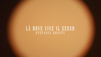 VIDEO - Stefania Rosati presenta LÃ  Dove vive il Senso