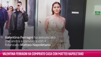 VIDEO Valentina Ferragni compra casa con Matteo Napoletano