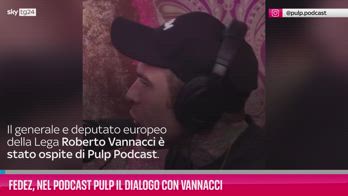 VIDEO Fedez, nel podcast Pulp il dialogo con Vannacci