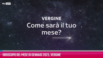 VIDEO Oroscopo del mese di Gennaio 2025, Vergine